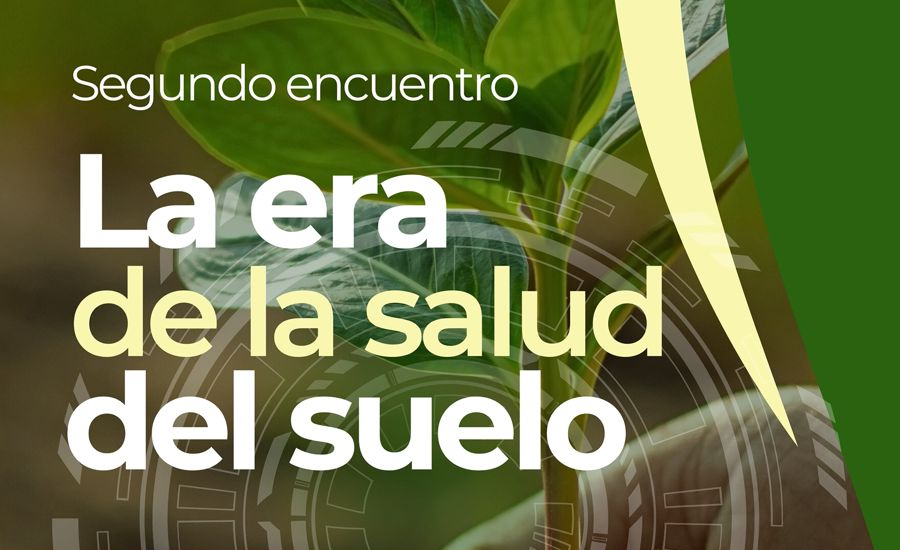 En agosto se viene el Segundo encuentro: "La era de la salud del suelo"